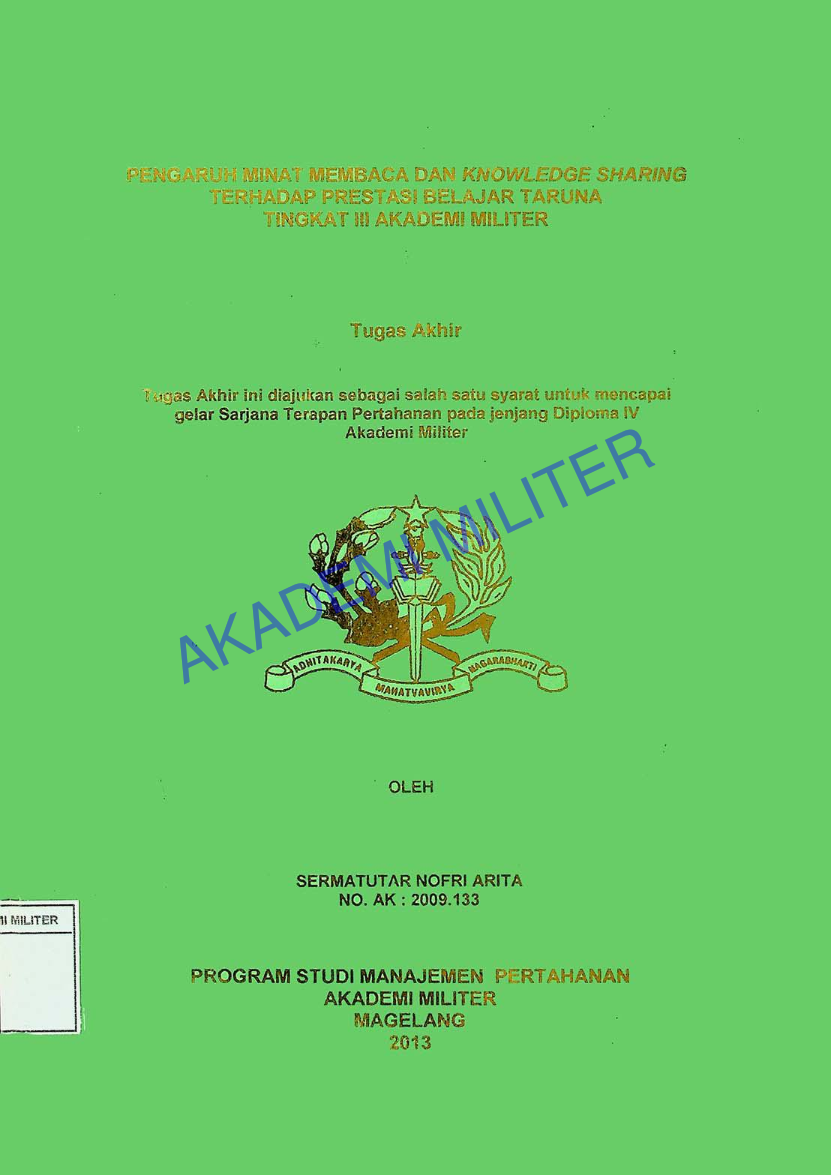 PENGARUH MINAT MEMBACA DAN KNOWLADGE SHARING TERHADAP PRESTASI BELAJAR TARUNA TINGKAT III AKADEMI MILITER